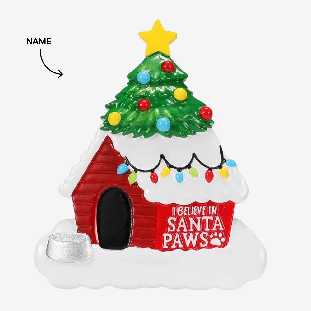 I BELIEVE IN SANTA PAWS DOG HOUSE Ornament